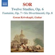 Sor, F. : 12 Studies, Op. 6 / Fantasia No. 2, Op. 7 / 6 Divertimentos, Op. 8 cover image cdn