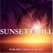 Sunset Chill : Sublime Chilled Beats cover image cdn