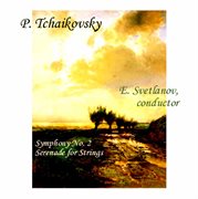 Tchaikovsky : Symphony No. 2 "Little Russian" & Serenade For String Orchestra cover image cdn