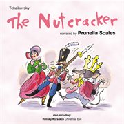 Tchaikovsky : The Nutcracker Suite. Rimsky-Korsakov. Christmas Eve (with Narration) cover image cdn