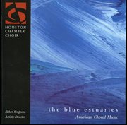 The Blue Estuaries : American Choral Music cover image cdn