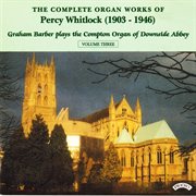 The Complete Organ Works Of Percy Whitlock, Vol. 3 cover image cdn