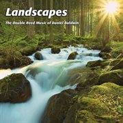 The Double Reed Music Of Daniel Baldwin : Landscapes cover image cdn