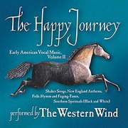 The Happy Journey : Early American Vocal Music, Vol. 2 cover image cdn