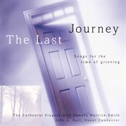 The Last Journey : Songs For The Time Of Grieving cover image cdn