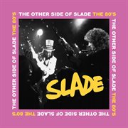 The Other Side of Slade : The 80s cover image cdn
