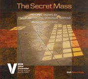 The Secret Mass : Choral Works By Frank Martin & Bohuslav Martinů cover image cdn