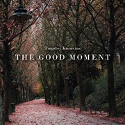 Timotej Kosovinc : The Good Moment cover image cdn