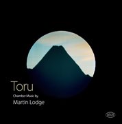 Toru : Chamber Music By Martin Lodge cover image cdn