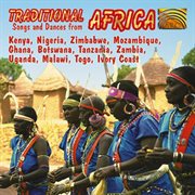 Traditional Africa : Songs And Dances From Kenya, Nigeria, Zimbabwe, Mozambique, Ghana, Botswana, ... cover image cdn