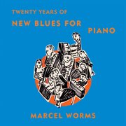 Twenty Years Of New Blues For Piano cover image cdn