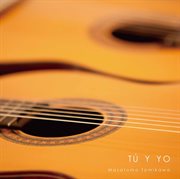 Tú Y Yo : Spanish Guitar Works cover image cdn