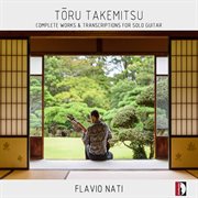 Tōru Takemitsu : Complete Works & Transcriptions For Solo Guitar cover image cdn