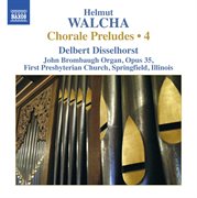 Walcha : Chorale Preludes, Vol. 4 cover image cdn