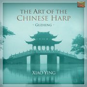 Xian Ying : Guzheng -The Art Of The Chinese Harp cover image cdn