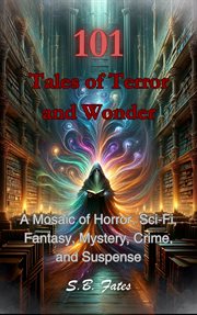 101 tales of terror and wonder : a mosaic of horror, sci-fi, fantasy, mystery, crime, and suspense cover image cdn