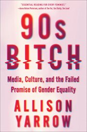 90s Bitch : Media, Culture, and the Failed Promise of Gender Equality cover image cdn