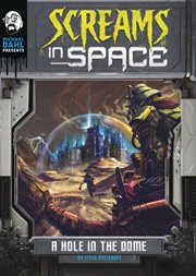 A Hole in the Dome : Michael Dahl Presents: Screams in Space 4D cover image cdn