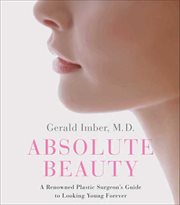 Absolute Beauty : A Renowned Plastic Surgeon's Guide to Looking Young Forever cover image cdn