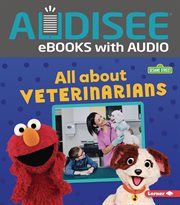 All about veterinarians. Sesame Street loves community helpers cover image cdn
