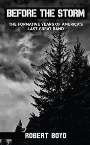 Before the Storm : The Formative Years of America's Last Great Band cover image cdn