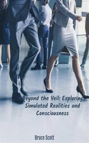 Beyond the veil : exploring simulated realities and consciousness cover image cdn