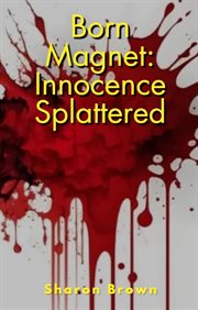 Born Magnet : Innocence Splattered cover image cdn