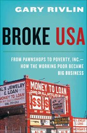 Broke, USA : From Pawnshops to Poverty, Inc.-How the Working Poor Became Big Business cover image cdn