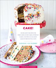 Cake! : 103 Decadent Recipes for Poke Cakes, Dump Cakes, Everyday Cakes, & Special Occasion Cakes Everyone W. RecipeLion cover image cdn
