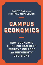 Campus Economics : How Economic Thinking Can Help Improve College and University Decisions cover image cdn