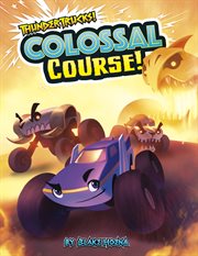 Colossal Course! : A Monster Truck Myth. ThunderTrucks! cover image cdn