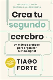 Crea tu segundo cerebro : Un método probado para organizar tu vida digital cover image cdn