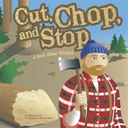 Cut, Chop, and Stop : A Book About Wedges. Amazing Science: Simple Machines cover image cdn