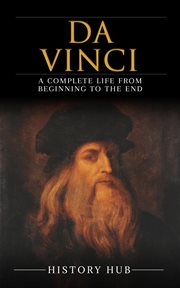 Da Vinci : a complete life from beginning to the end cover image cdn