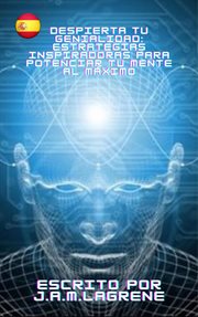 Despierta tu Genialidad : Estrategias Inspiradoras para Potenciar tu Mente al Máximo cover image cdn