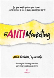 El AntiMarketing : Estrategias simples y efectivas para Emprendedores de Barrio cover image cdn