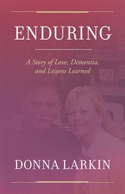 Enduring : A Story of Love, Dementia, and Lessons Learned cover image cdn