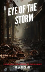 Eye of the Storm : Exploring the Science of Hurricanes cover image cdn