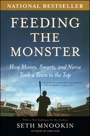 Feeding the Monster : How Money, Smarts, and Nerve Took a Team to the Top cover image cdn