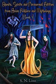 Ghosts, Spirits, and Paranormal Entities From Asian Folklore and Mythology (Book 1) cover image cdn