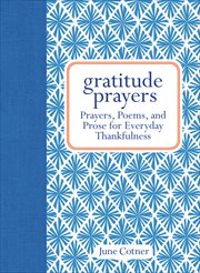 Gratitude Prayers : Prayers, Poems, and Prose for Everyday Thankfulness cover image cdn