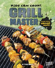 Grill Master : Finger-Licking Grilled Recipes. Kids Can Cook! cover image cdn