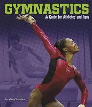 Gymnastics : A Guide for Athletes and Fans. Sports Zone cover image cdn