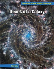 Heart of a Galaxy : 21st Century Skills Library: Wonders of the Webb Telescope cover image cdn