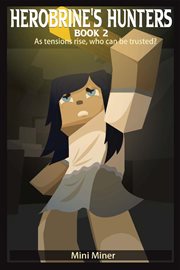 Herobrine's Hunters Book 2 : As Tensions Rise, Who Can Be Trusted?. Herobrine's Hunters cover image cdn