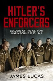 Hitler's Enforcers : Leaders of the German War Machine, 1939-45 cover image cdn
