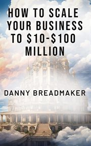 How to Scale Your Business to $10-$100 Million cover image cdn