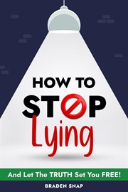 How to Stop Lying : And Let the Truth Set You Free! cover image cdn