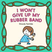I Won't Give Up My Rubber Band cover image cdn