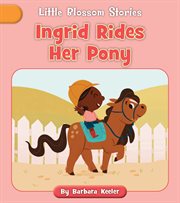 Ingrid Rides Her Pony : Little Blossom Stories cover image cdn